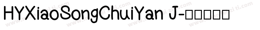 HYXiaoSongChuiYan J字体转换